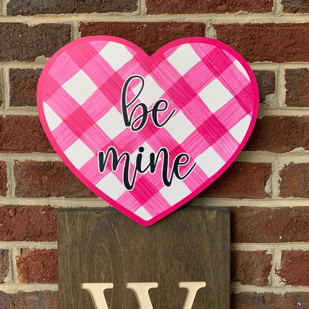 Valentine's Day Be Mine Wood Topper - Monogram Market